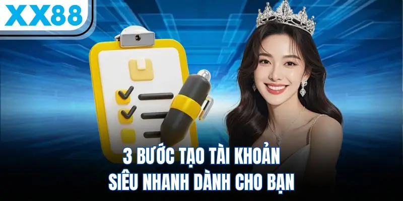 Quy trình 3 bước đăng ký tài khoản XX88 siêu tốc