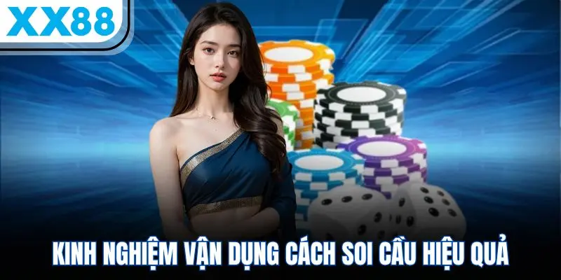 Kinh nghiệm soi cầu Tài Xỉu XX88