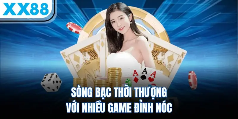 Sòng bạc trực tuyến Live Casino XX88 đẳng cấp
