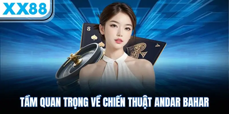 Tầm quan trọng về chiến thuật Andar Bahar