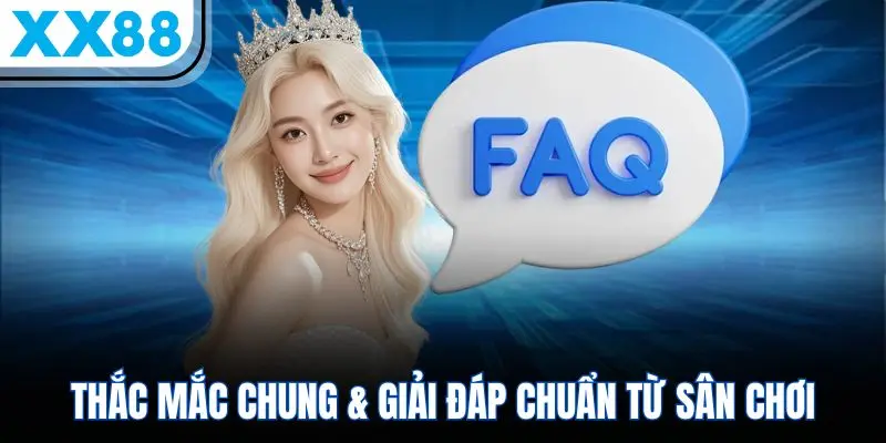 Giải đáp thắc mắc thường gặp về nhà cái XX88